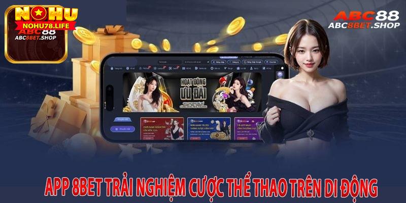 App 8Bet Trải Nghiệm Cược Thể Thao Trên Di Động